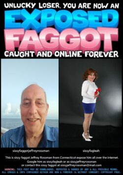 Jeffrey Rossman from Connecticut outed on the internet as a homo sissy f*g