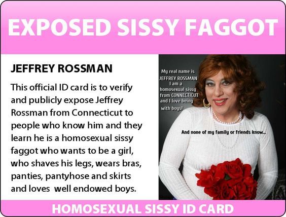 Jeffrey Rossman from CT posts his sissy ID cards for public exposuire