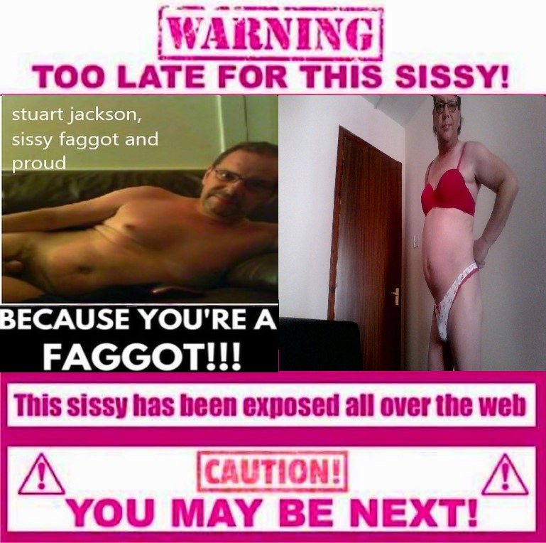 stuart jackson sissy f*ggot