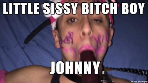 Johnny sissy bitch exposed