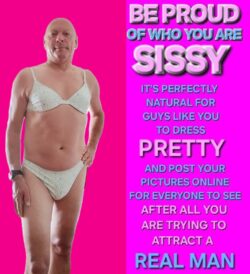 Be proud sissy