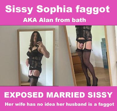 Exposed: Sissy Sophia f*ggot. Married secret sissy name and location
