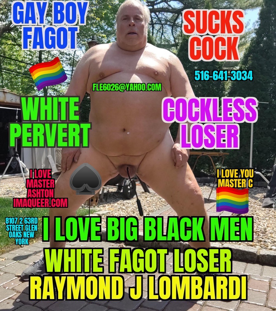 Raymond J Lombardi f*got white boy