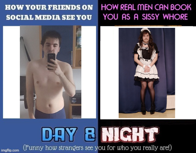 Ruin this sissies life