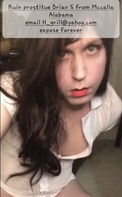 Perm. expose Brian S. from McCalla Alabama zip 35111 aka hornygri1169