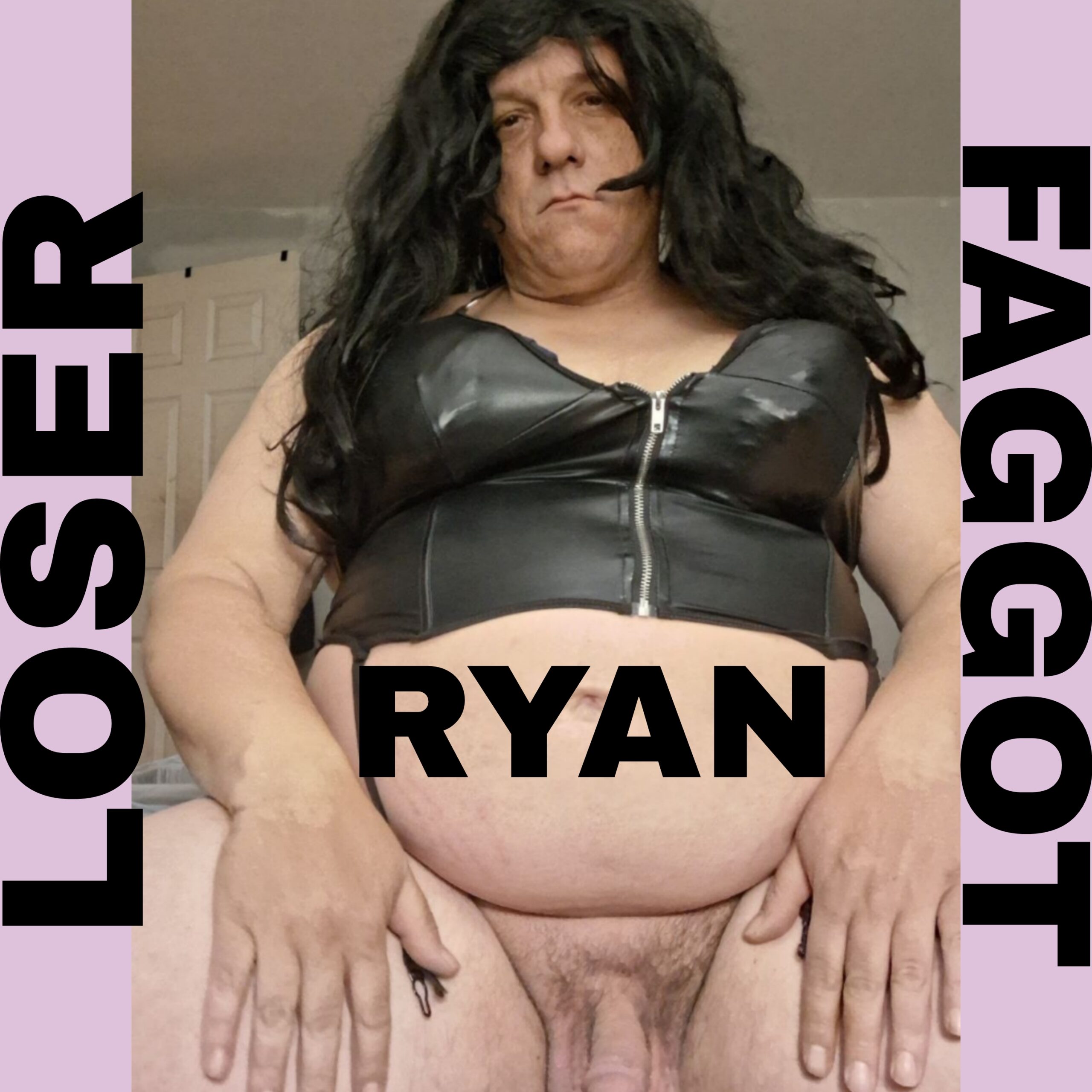 SISSY f*gGOT RYAN