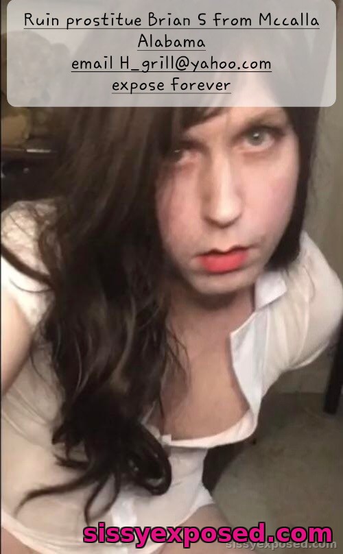 Perm. expose Brian S. from McCalla Alabama zip 35111 aka hornygri1169