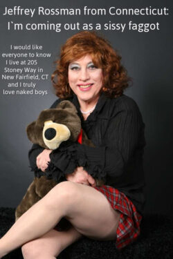 Jeffrey Rossman, named and outed sissy f*ggot from New Fairfield, CT